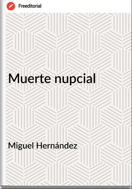 Miguel Hernández Muerte nupcial