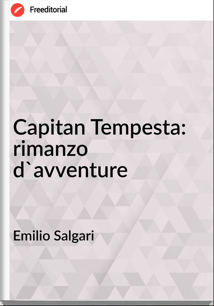 Emilio Salgari - Capitan Tempesta: rimanzo d'avventure