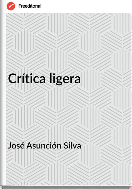 José Asunción Silva Crítica ligera