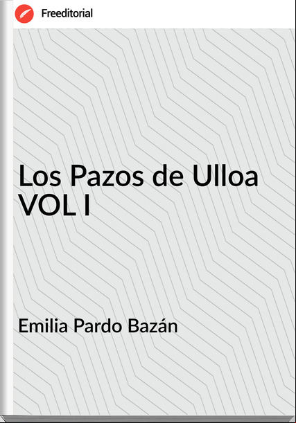 Emilia Pardo Bazán Los Pazos de Ulloa VOL I