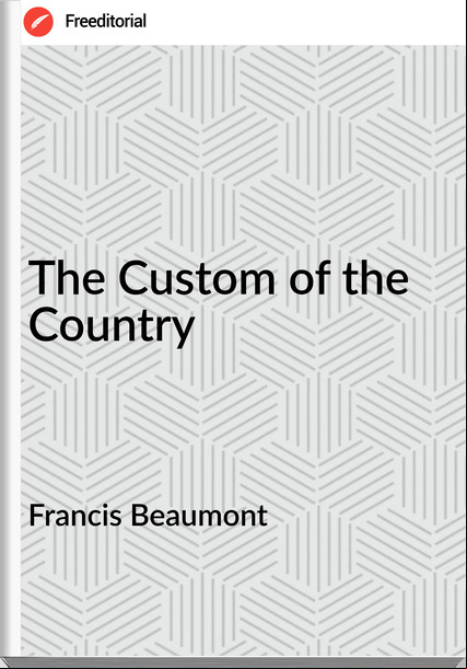 Francis Beaumont - The Custom of the Country