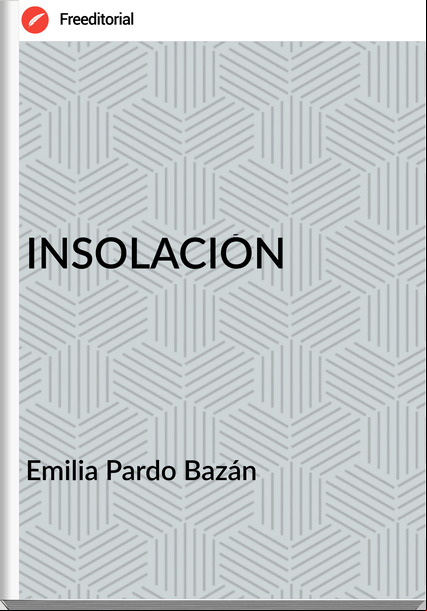 Emilia Pardo Bazán INSOLACIÓN