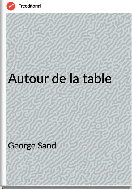 George Sand Autour de la table