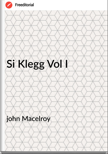 john Macelroy - Si Klegg Vol I