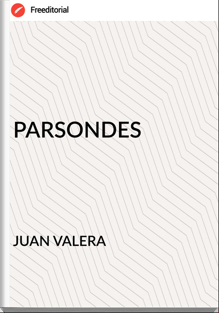 JUAN VALERA - PARSONDES