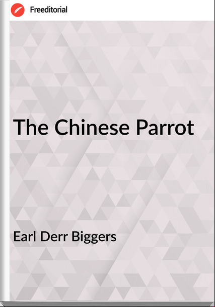Earl Derr Biggers  The Chinese Parrot