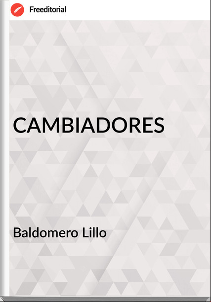 Baldomero Lillo CAMBIADORES