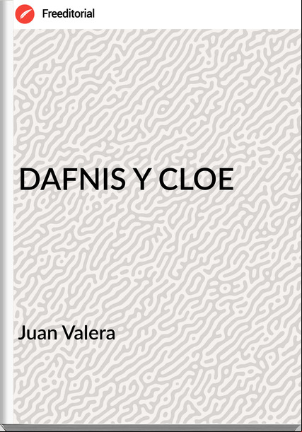 Juan Valera DAFNIS Y CLOE