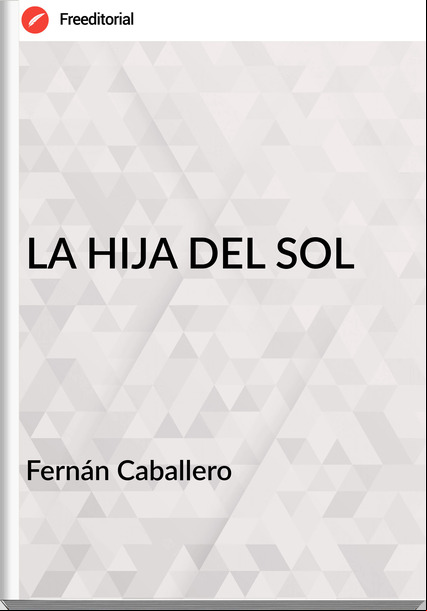 Fernán Caballero LA HIJA DEL SOL