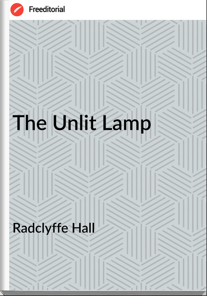Radclyffe Hall - The Unlit Lamp