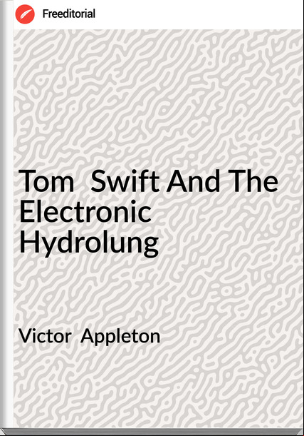 Victor  Appleton Tom  Swift And The Electronic Hydrolung