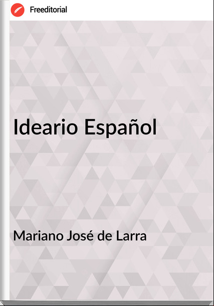 Mariano José de Larra Ideario Español