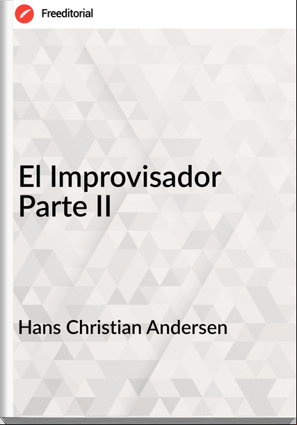 Hans Christian Andersen El Improvisador Parte II