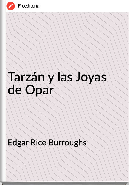 Edgar Rice Burroughs - Tarzán y las Joyas de Opar