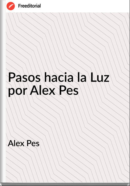 Alex Pes - Pasos hacia la Luz por Alex Pes