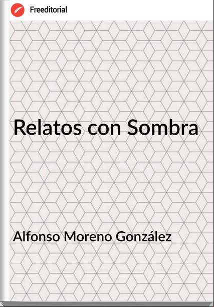 Alfonso Moreno González Relatos con Sombra